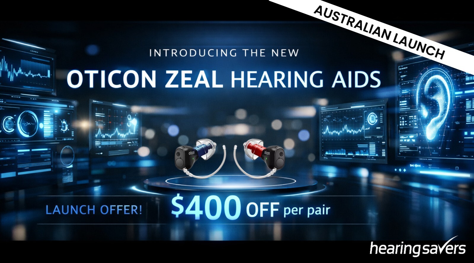 Oticon Zeal launch offer at HEARING SAVERS