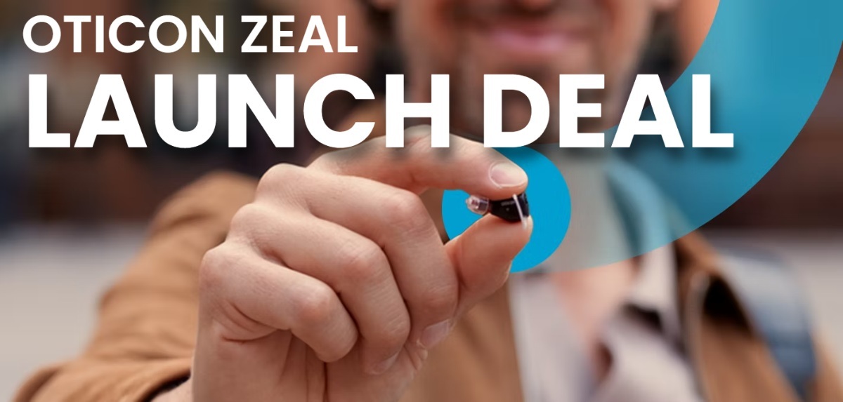 Oticon Zeal launch offer at HEARING SAVERS
